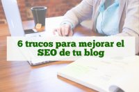 6 trucos mejorar seo blog